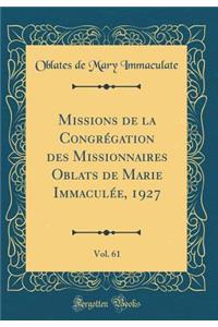 Missions de la Congrégation des Missionnaires Oblats de Marie Immaculée, 1927, Vol. 61 (Classic Reprint)