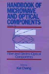 Handbook Of Microwave And Optical Components, Volume 4, Fiber And Electro-Optical Components