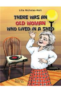 There Was an Old Woman Who Lived in a Shed