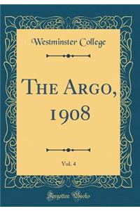 The Argo, 1908, Vol. 4 (Classic Reprint)