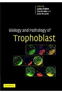 Biology and Pathology of Trophoblast