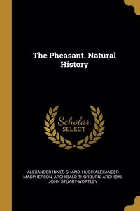 The Pheasant. Natural History
