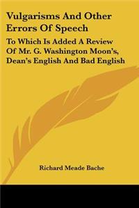 Vulgarisms And Other Errors Of Speech