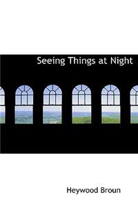 Seeing Things at Night