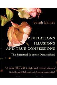 Revelations, Illusions, and True Confessions