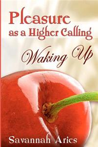 Pleasure As A Higher Calling