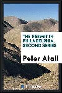 The Hermit in Philadelphia. Second Series