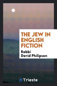 THE JEW IN ENGLISH FICTION