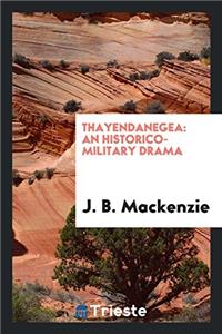 THAYENDANEGEA: AN HISTORICO-MILITARY DRA