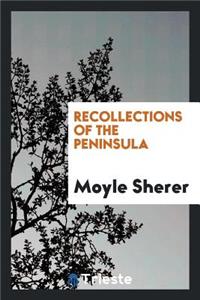 Recollections of the Peninsula, by the Author of Sketches of India