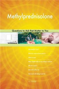 Methylprednisolone 473 Questions to Ask that Matter to You