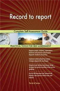 Record to report Complete Self-Assessment Guide
