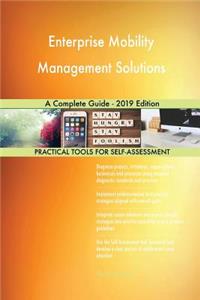 Enterprise Mobility Management Solutions A Complete Guide - 2019 Edition