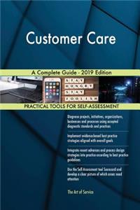 Customer Care A Complete Guide - 2019 Edition
