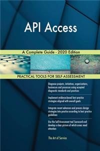 API Access A Complete Guide - 2020 Edition