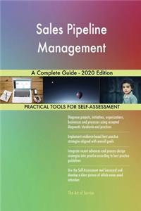Sales Pipeline Management A Complete Guide - 2020 Edition