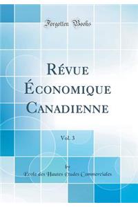 RÃ©vue Ã?conomique Canadienne, Vol. 3 (Classic Reprint)