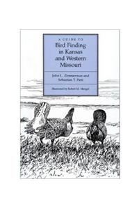 Guide to Bird Finding in Kansas and Western Missouri