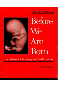 Before We Are Born: Essentials of Embryology and Birth Defects