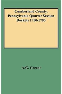 Cumberland County, Pennsylvania Quarter Session Dockets 1750-1785