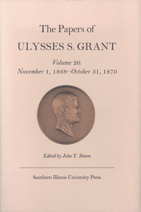 Papers of Ulysses S. Grant, Volume 20: November 1, 1869 - October 31, 1870 Volume 20