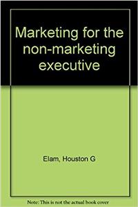 Marketing for the Non-marketing Executive