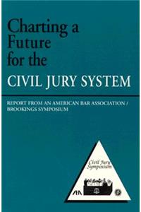 Charting a Future for the Civil Jury System