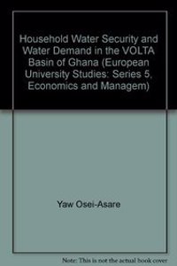 Household Water Security and Water Demand in the VOLTA Basin of Ghana
