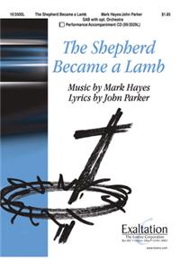 The Shepherd Became a Lamb