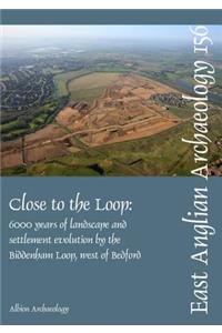 Close to the Loop: Landscape and Settlement Evolution Beside the Biddenham Loop, West of Bedford