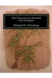 Firearm as a Martial Arts Weapon