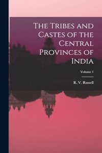 The Tribes and Castes of the Central Provinces of India; Volume 1