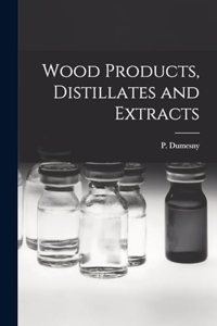 Wood Products, Distillates and Extracts