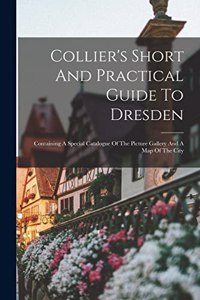 Collier's Short And Practical Guide To Dresden