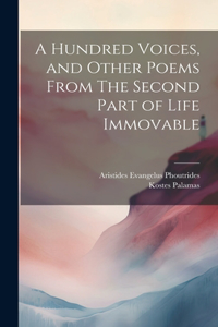 Hundred Voices, and Other Poems From The Second Part of Life Immovable