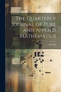 Quarterly Journal of Pure and Applied Mathematics; Volume 2