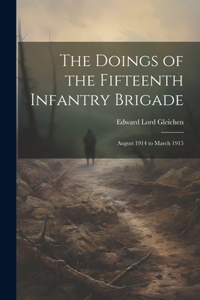 The Doings of the Fifteenth Infantry Brigade