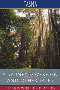 Sydney Sovereign and Other Tales (Esprios Classics)