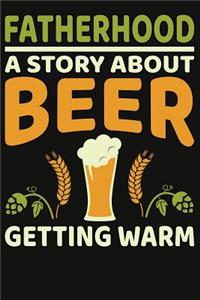 Fatherhood Is A Story About Beer Getting Warm Composition Notebook
