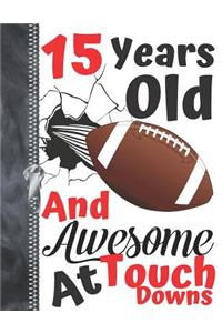 15 Years Old And Awesome At Touch Downs