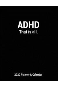 ADHD That Is All 2020 Planner and Calendar