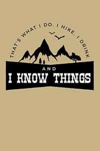 That'S What I Do. I Hike, I Drink And I Know Things