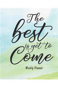 Weekly Planner - The best is yet to come