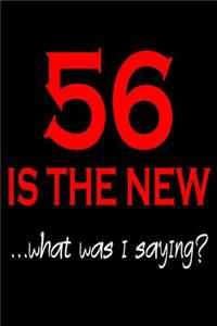 56 Is The New