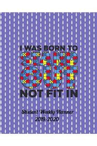 I Was Born To Stand Out Not Fit In Student Weekly Planner 2019-2020