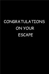 Congratulations On Your Escape