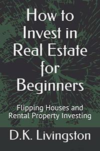 How to Invest in Real Estate for Beginners