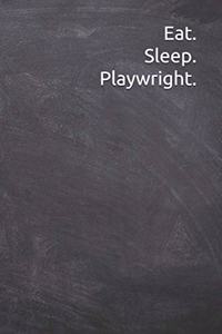 Eat. Sleep. Playwright.