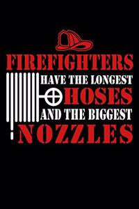 Firefighters Have the Longest Hoses and the Biggest Nozzles