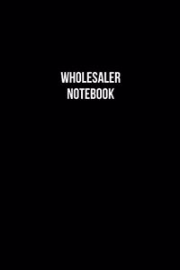 Wholesaler Notebook - Wholesaler Diary - Wholesaler Journal - Gift for Wholesaler